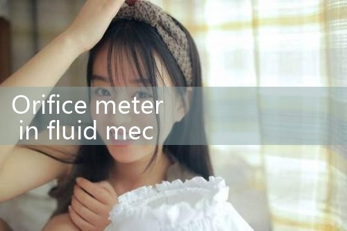 orifice meter in fluid mechanics|thermal flow meter