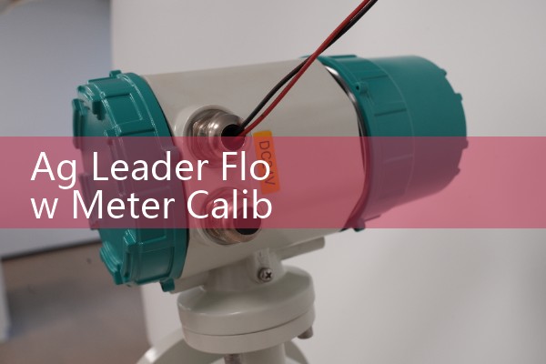 Ag Leader Flow Meter Calibration: Optimizing Crop Sprayer Liquid Valve Ratios
